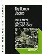 Imagen de archivo de The Human Volcano Population Growth As Geologic Force a la venta por Mahler Books