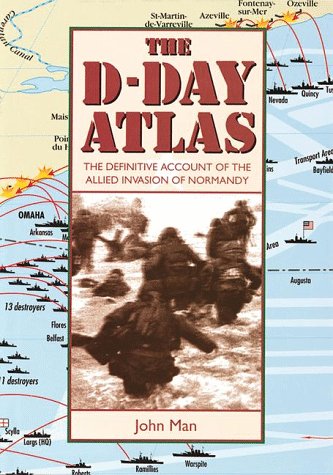 Beispielbild fr The D-Day Atlas: The Definitive Account of the Allied Invasion of Normandy zum Verkauf von Wonder Book