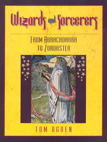 Imagen de archivo de Wizards and Sorcerers : From Abracadabra to Zoroaster a la venta por Better World Books