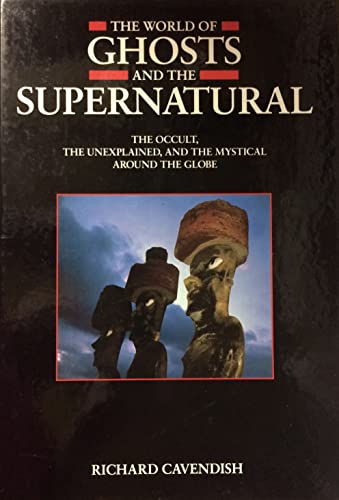 Stock image for The World of Ghosts and the Supernatural : The Occult, the Unexplained and the Mystical Around the Globe for sale by Better World Books