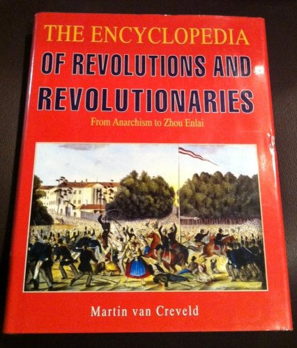 Stock image for The Encyclopedia of Revolutions and Revolutionaries: From Anarchism to Zhou Enlai for sale by Decluttr