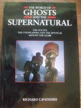 Stock image for The World of Ghosts and the Supernatural-The Occult, The Unexplained And The My for sale by Better World Books