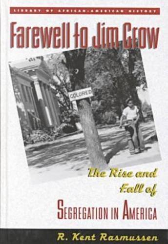 Stock image for Farewell to Jim Crow: The Rise and Fall of Segregation in America for sale by ThriftBooks-Dallas