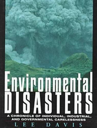 9780816032655: Environmental Disasters: A Chronicle of Individual, Industrial, and Governmental Carelessness