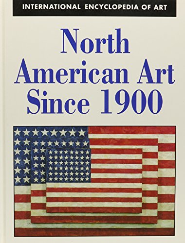 9780816033287: North American Art Since 1900 (International Encyclopedia of Art Series)