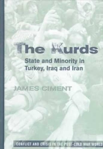 9780816033393: The Kurds: State and Minority in Turkey, Iraq and Iran: State and Minority in Iran, Iraq and Turkey (Conflict & Crisis in the Post-Cold War World)