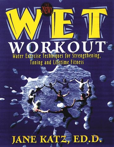 Beispielbild fr The New W.E.T. Workout: Water Exercise Techniques for Strengthening, Toning, and Lifetime Fitness zum Verkauf von SecondSale