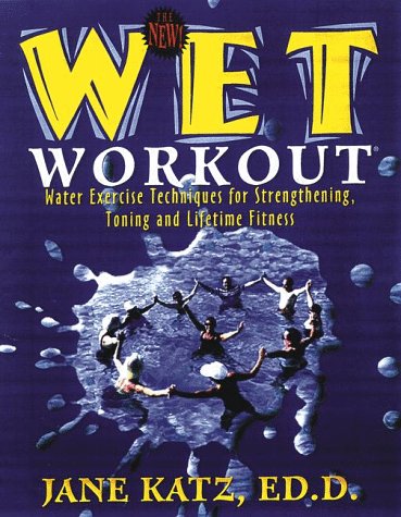 Imagen de archivo de The New W.E.T. Workout: Water Exercise Techniques for Strengthening, Toning, and Lifetime Fitness a la venta por SecondSale