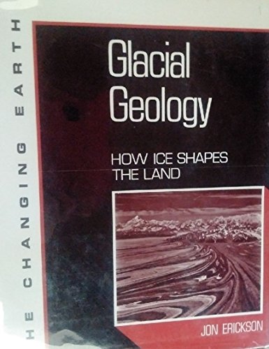 Beispielbild fr Glacial Geology : How Ice Affects the Land zum Verkauf von Better World Books