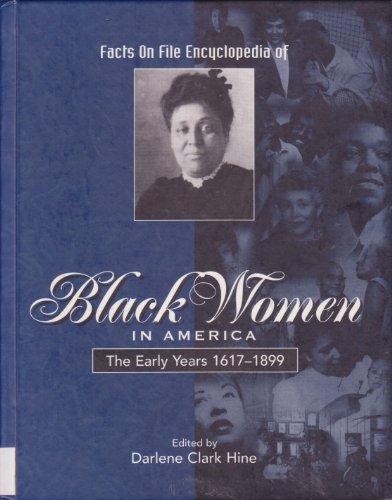 Beispielbild fr The Facts on File Encyclopedia of Black Women in America Vol. 1 : The Early Years, 1617-1899 zum Verkauf von Better World Books