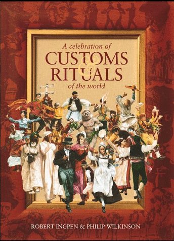 A Celebration of Customs & Rituals of the World (9780816034796) by Ingpen, Robert R.; Wilkinson, Philip