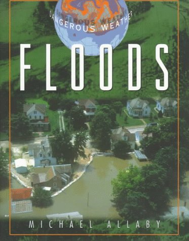 9780816035205: Floods (Facts on File Dangerous Weather Series)