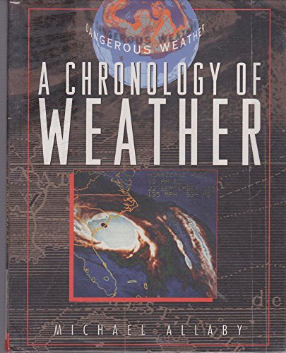 A Chronology of Weather (Facts on File Dangerous Weather Series) (9780816035212) by Michael Allaby