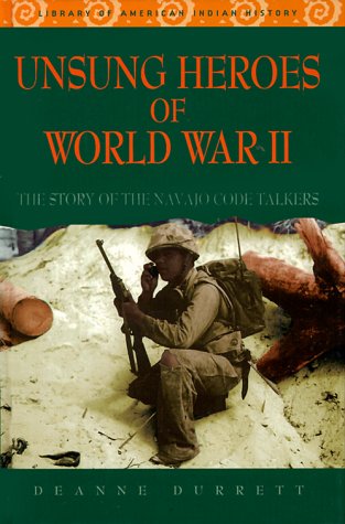 Beispielbild fr Unsung Heroes of World War II : The Story of the Navajo Code Talkers zum Verkauf von Better World Books