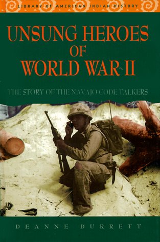 Beispielbild fr Unsung Heroes of World War II: The Story of the Navajo Code Talkers zum Verkauf von HPB-Diamond