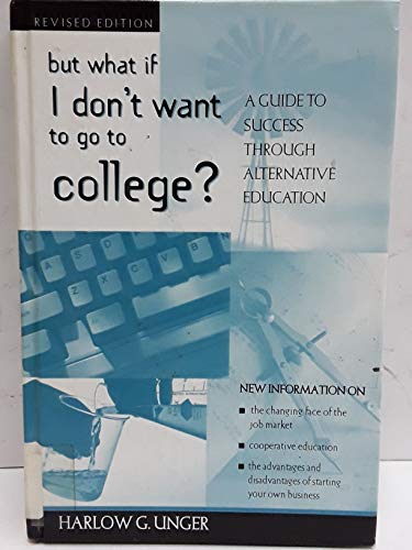 Imagen de archivo de But What If I Don't Want to Go to College?: A Guide to Success Through Alternative Education a la venta por The Book Cellar, LLC