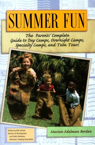 Stock image for Summer Fun: The Parents' Complete Guide to Day Camps, Overnight Camps, Specialty Camps, and Teen Tours for sale by Bluff Books
