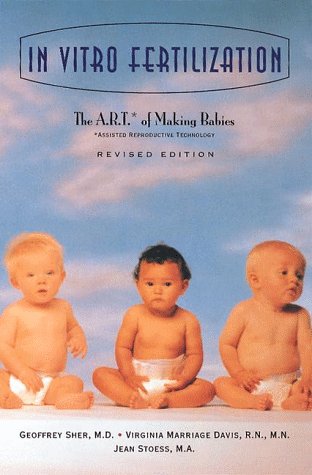 Beispielbild fr In Vitro Fertilization : The A. R. T. of Making Babies zum Verkauf von Better World Books: West