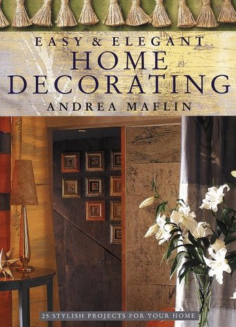 9780816038299: Easy & Elegant Home Decorating: 25 Stylish Projects for Your Home