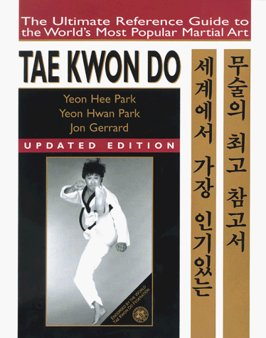 Imagen de archivo de Tae Kwon Do: The Ultimate Reference Guide to the World's Most Popular Martial Art a la venta por HPB-Emerald