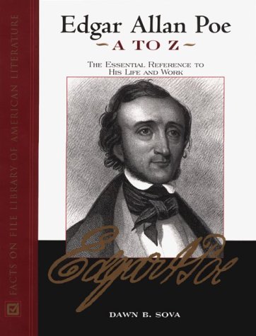 Edgar Allan Poe A to Z: The Essential Reference to His Life and Work (Literary A to Z) (9780816038503) by Sova, Dawn B.