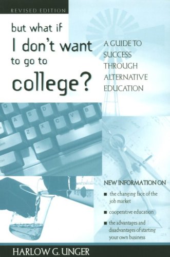 Stock image for But What If I Don't Want to Go to College?: A Guide to Success Through Alternative Education for sale by Jen's Books