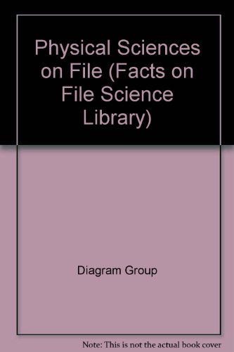 Physical Sciences on File (Facts on File Science Library) (9780816038749) by Riches, Catherine; Ruth, Paul; Diagram Group; Facts On File, Inc.