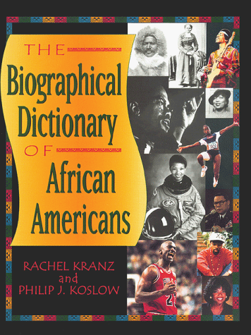 The Biographical Dictionary of African Americans (9780816039043) by Kranz, Rachel; Koslow, Philip J.