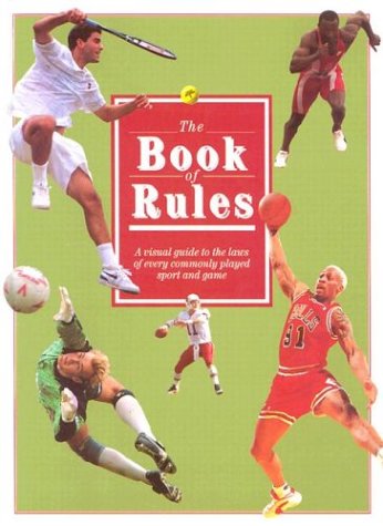 The Book of Rules A Visual Guide to the Laws of Every Commonly Played Sport and Game