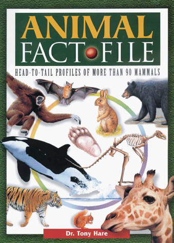 Stock image for Animal Fact-File: Head-To-Tail Profiles of over 90 Mammals for sale by Reliant Bookstore