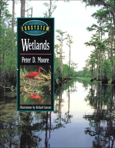 Wetlands (Ecosystem) (9780816039302) by Moore, Peter D.