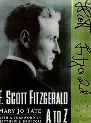 Stock image for F. Scott Fitzgerald A to Z : The Essential Reference to His Life and Work for sale by Better World Books