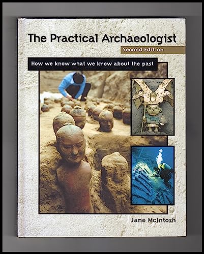 Imagen de archivo de The Practical Archaeologist : How We Know What We Know about the Past a la venta por Better World Books