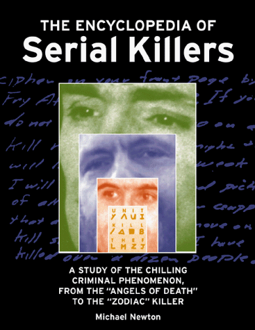 Imagen de archivo de The Encyclopedia of Serial Killers : A Study of the Chilling Criminal Phenomenon, from the "Angels of Death" to the "Zodiac" Killer a la venta por Better World Books