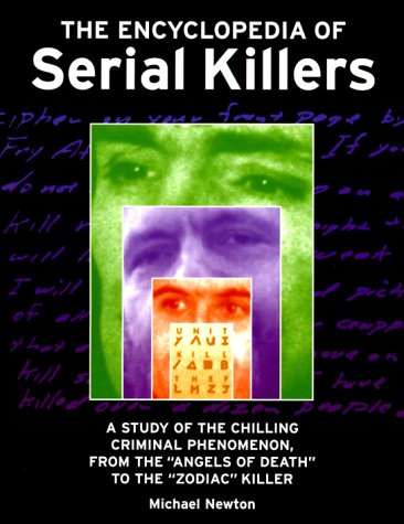 9780816039791: The Encyclopedia of Serial Killers: A Study of the Chilling Criminal Phenomenon, from the Angels of Death to the Zodiac Killer