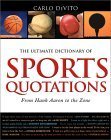 Beispielbild fr The Ultimate Dictionary of Sports Quotations : From Hank Aaron to the Zone zum Verkauf von Better World Books