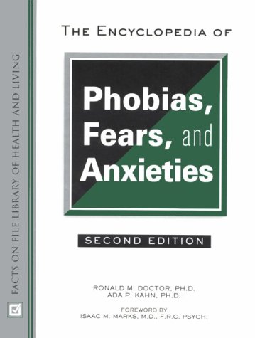 The Encyclopedia of Phobias, Fears, and Anxieties (9780816039890) by Ronald M. Doctor Ph.D.; Ada P. Kahn Ph.D.