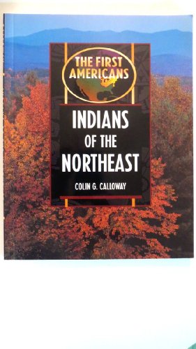 Indians of the Northeast (The First Americans) (9780816040193) by Calloway, Colin G.