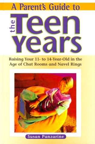 Imagen de archivo de A Parent's Guide to the Teen Years: Raising Your 11- to 14-Year-Old in the Age of Chat Rooms and Navel Rings a la venta por Bestsellersuk