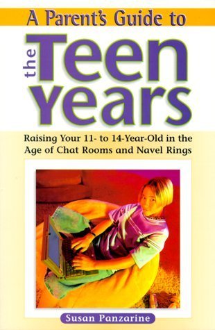 Imagen de archivo de A Parent's Guide to the Teen Years: Raising Your 11-To-14 Year-Old in the Age of Chat Rooms and Naval Rings a la venta por HPB Inc.