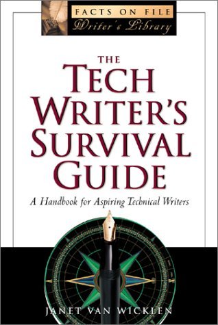 The Tech Writer's Survival Guide: A Comprehensive Handbook for Aspiring Technical Writers (9780816040391) by Van Wicklen, Janet