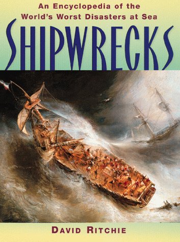 An Encyclopedia of the World's Worst Disasters at Sea : SHIPWRECKS