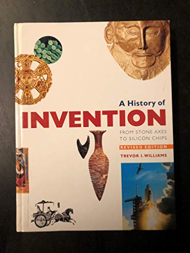 Beispielbild fr The History of Invention : From Stone Axes to Silicon Chips zum Verkauf von Better World Books