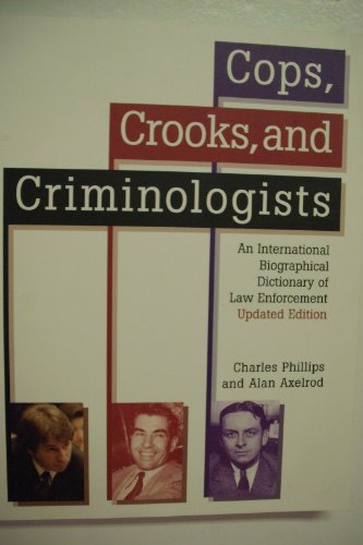 Imagen de archivo de Cops, Crooks, and Criminologists: An International Biographical Dictionary of Law Enforcement a la venta por SecondSale