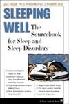 Imagen de archivo de Sleeping Well: The Sourcebook for Sleep and Sleep Disorders (A Facts for Life Book) a la venta por SecondSale