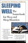 Stock image for Sleeping Well: The Sourcebook for Sleep and Sleep Disorders (A Facts for Life Book) for sale by SecondSale