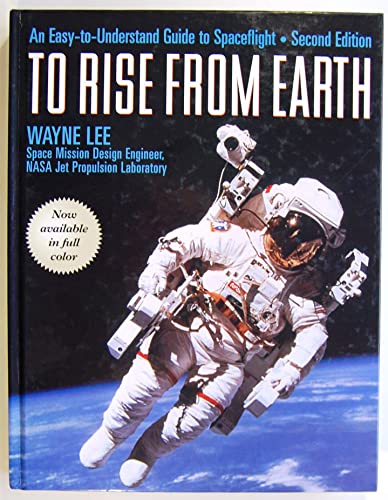 9780816040919: To Rise from Earth: An Easy-To-Understand Guide to Space Flight