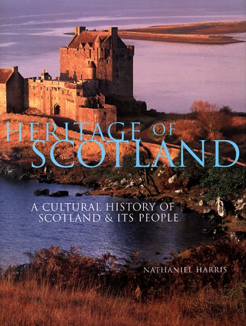 Imagen de archivo de Heritage of Scotland: A Cultural History of Scotland Its People a la venta por Books of the Smoky Mountains