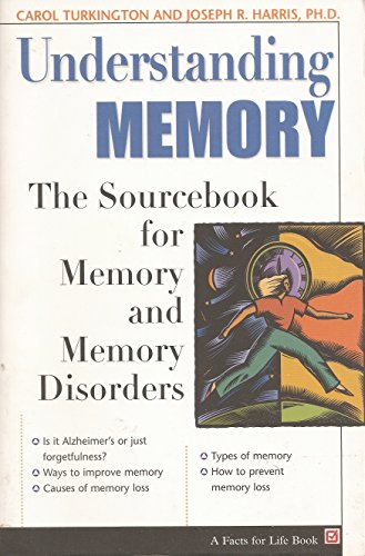 Stock image for Understanding Memory: The Sourcebook of Memory and Memory Disorders (The Facts for Life Series) for sale by HPB Inc.