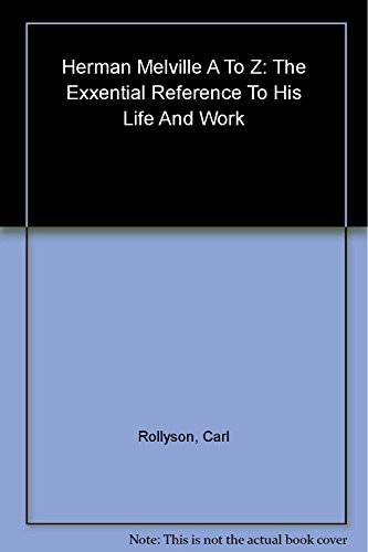 Beispielbild fr Herman Melville A to Z: The Essential Reference to His Life and Work (The Literary A to Z Series) zum Verkauf von Wonder Book